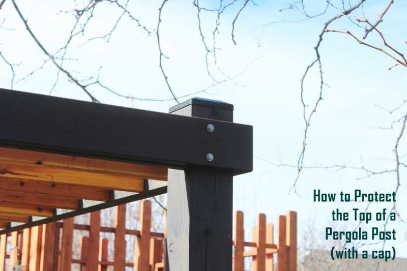 How To Cap Pergola Posts For Longevity & Weather Protection - DIYVila