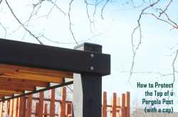How to Cap Pergola Posts for Longevity & Weather Protection - DIYVila