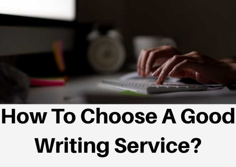 How To Choose A Good Writing Service? - Trendpickle