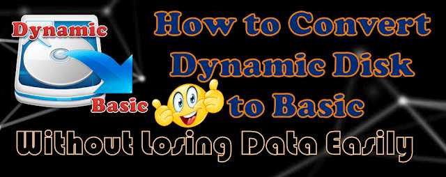 How To Convert Dynamic Disk To Basic In Windows