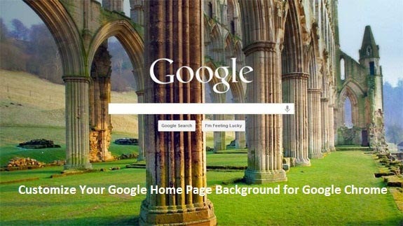 How To Customize Your Google Home Page Background For Google Chrome? - Cefozyt