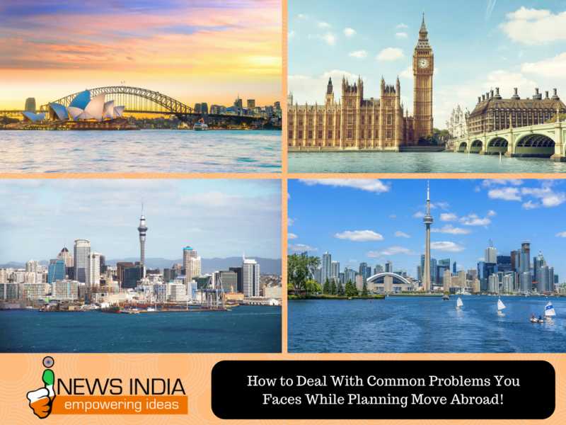 How To Deal With Common Problems You Faces While Planning Move Abroad!
