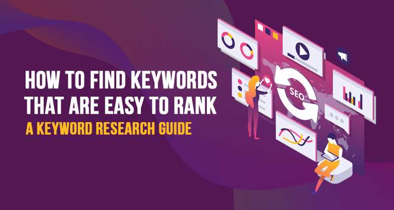 How To Find Keywords That Are Easy To Rank: A Keyword Research Guide