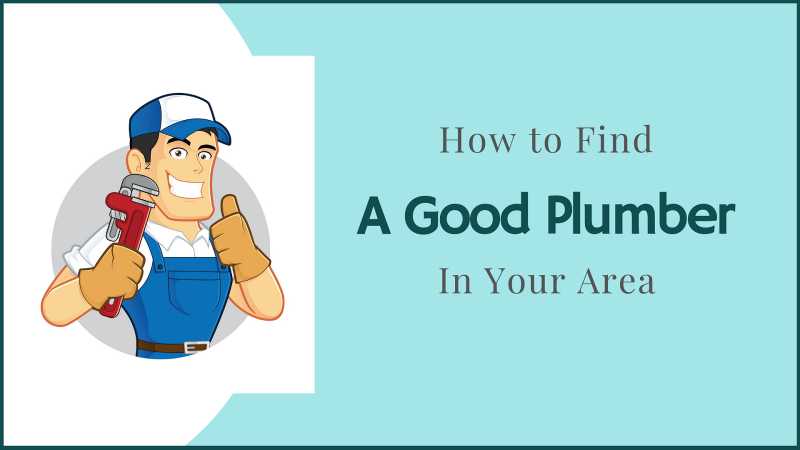 How To Find A Good Plumber In Your Area?