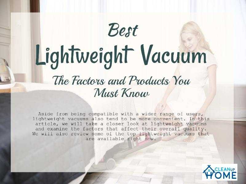 How To Find The Best Lightweight Vacuum Cleaner - The Factors And Products You Must Know - Clean Up Home