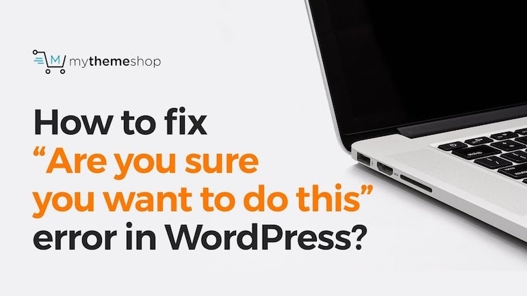 How To Fix âAre You Sure You Want To Do Thisâ Error In WordPress