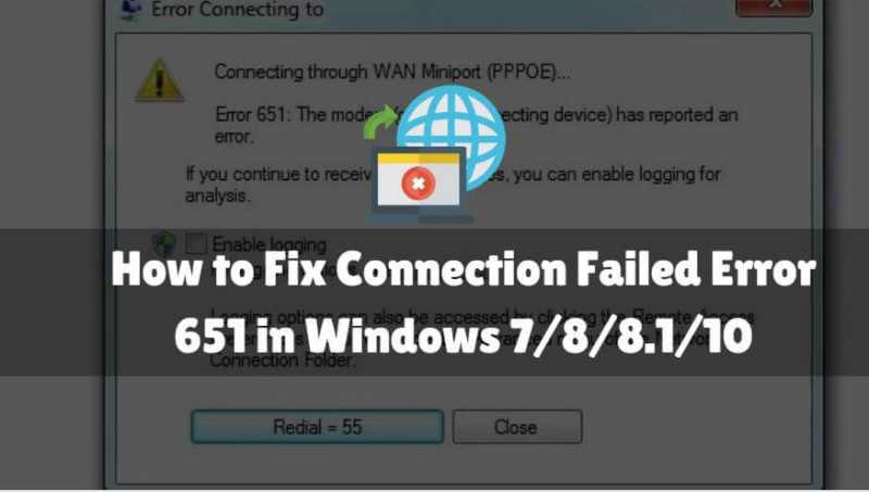 How To Fix Connection Failed Error 651 In Windows 7/8/8.1/10
