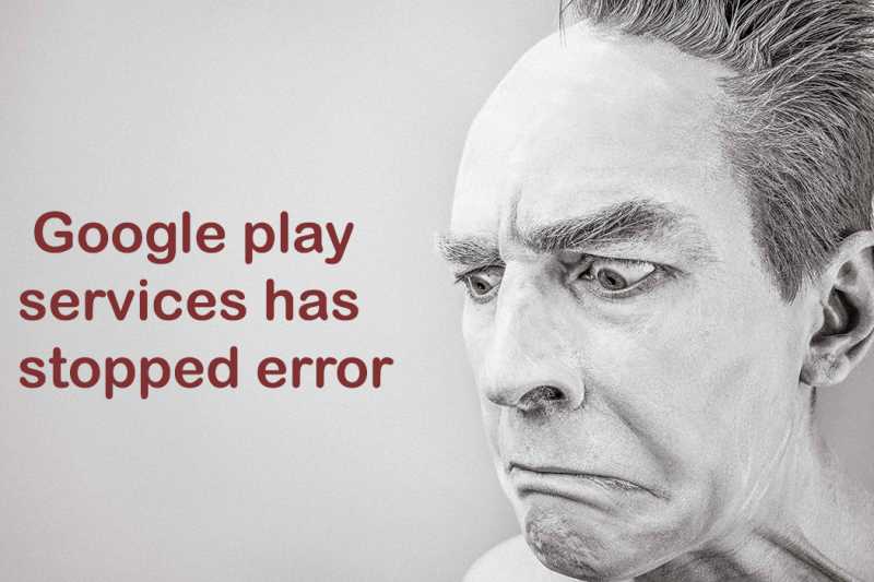 How To Fix Google Play Services Has Stopped Error