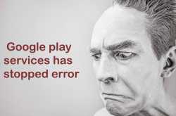 how to fix google play services has stopped error