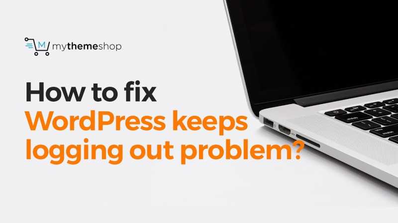 How To Fix WordPress Keeps Logging Out Problem