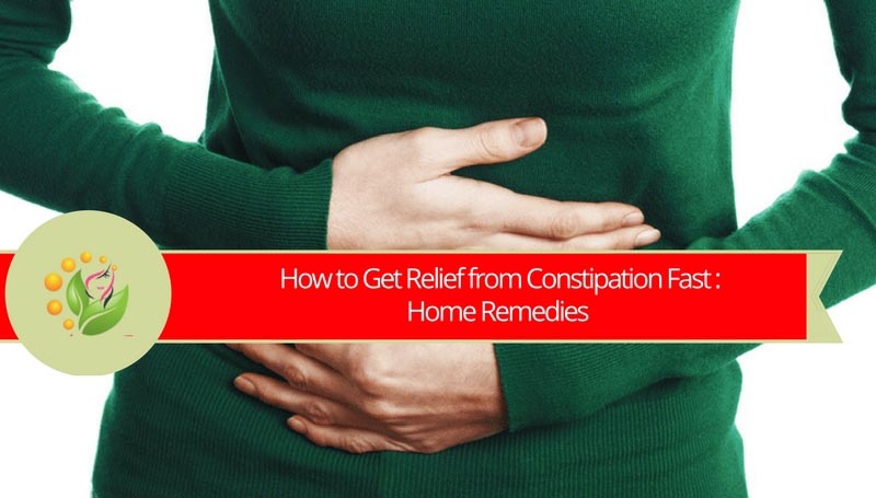 How To Get Relief From Constipation Fast And Naturally