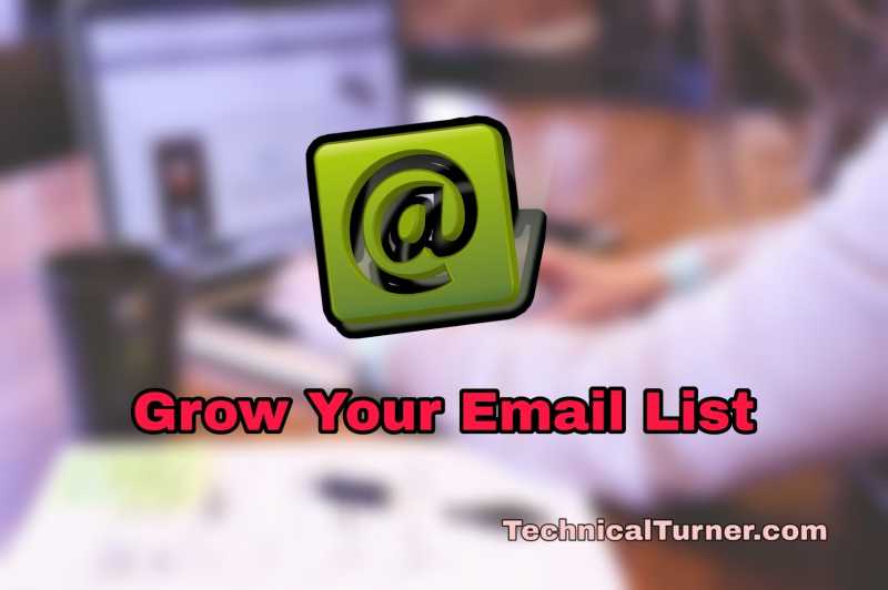 How To Grow Email List By Trying These 15 Awesome Tactics - TechnicalTurner
