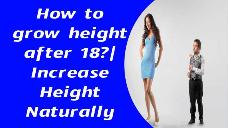 How To Grow Taller After 18?| Increase Height Naturally