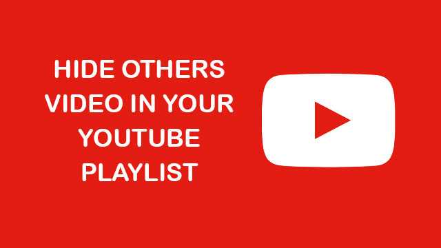How To Hide Others Video In Your Channel Playlist Area?