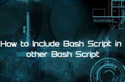 How to Include Bash Script in other Bash Script - Linux Concept