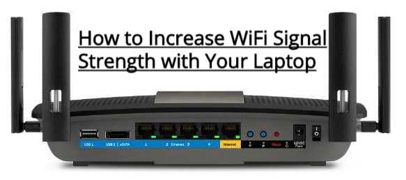How To Increase WiFi Signal Strength With Your Laptop - Remark World