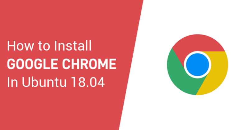 How To Install Google Chrome On Ubuntu 18.04