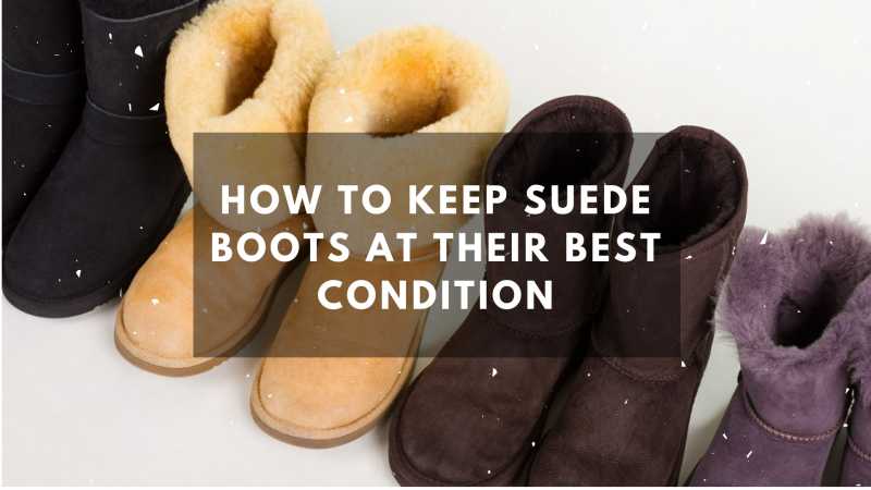 How To Keep Suede Boots At Their Best Condition | The Fashion And City