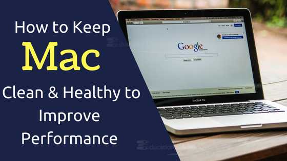 How To Keep Your Mac Clean & Healthy To Improve Performance