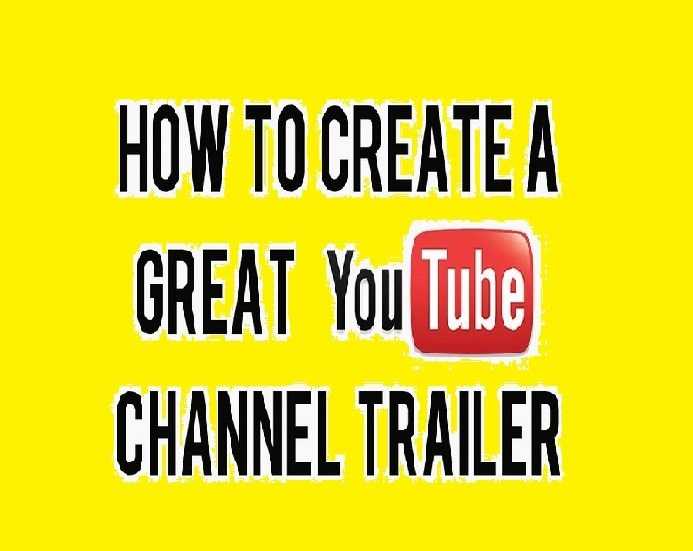 How To Make A YouTube Channel Trailer?