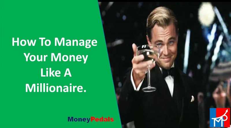How To Manage Your Money Like A Millionaire - MoneyPedals