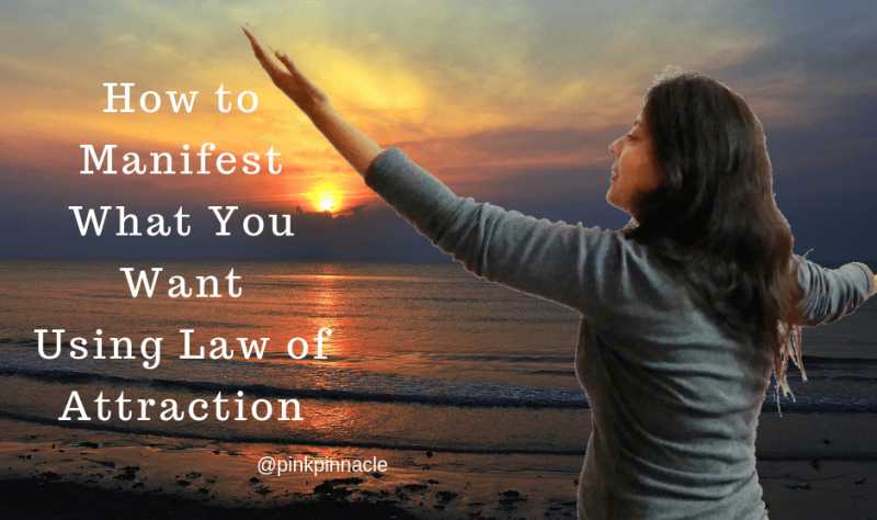 How To Manifest Anything Using The Law Of Attraction - Pink Pinnacle - For The Professional, By The Professional
