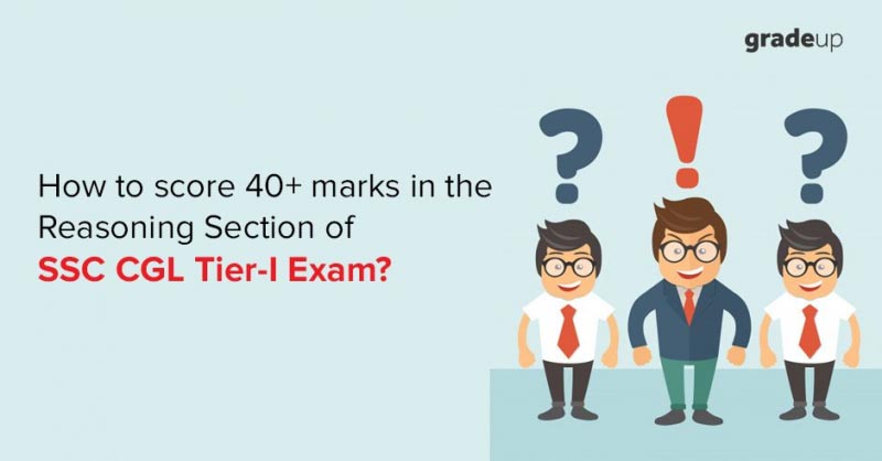 How To Prepare For SSC CGL 2018 Reasoning Section To Score 45+ Marks
