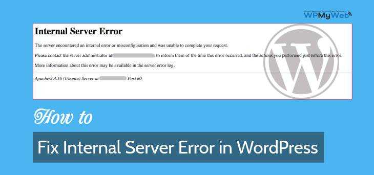 How To Quickly Fix 500 Internal Server Error In WordPress - WPMyWeb