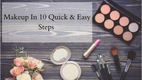 How To Quickly Do Your Makeup In 10 Easy Steps
