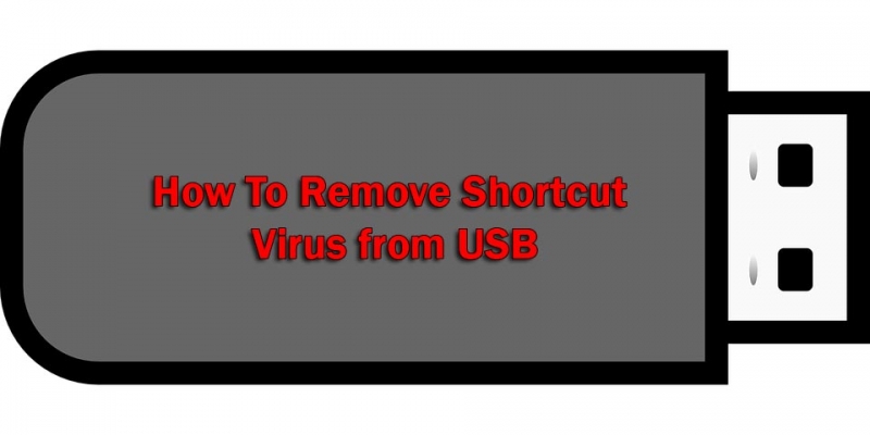 How To Remove Shortcut Virus From USB Drive - Techdriod