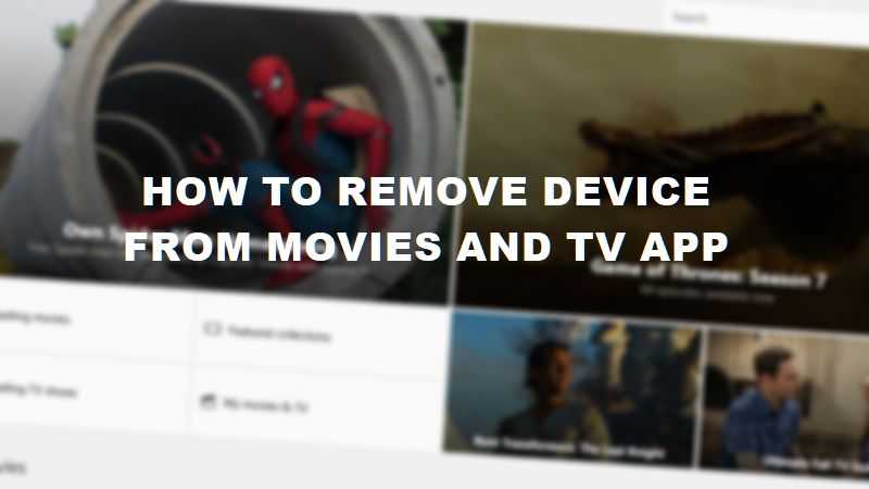 How To Remove A Device From The Movies & TV App In Windows 10