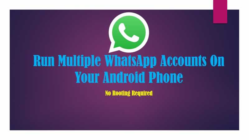 How To Run 2 WhatsApp Accounts On Single Android Phone