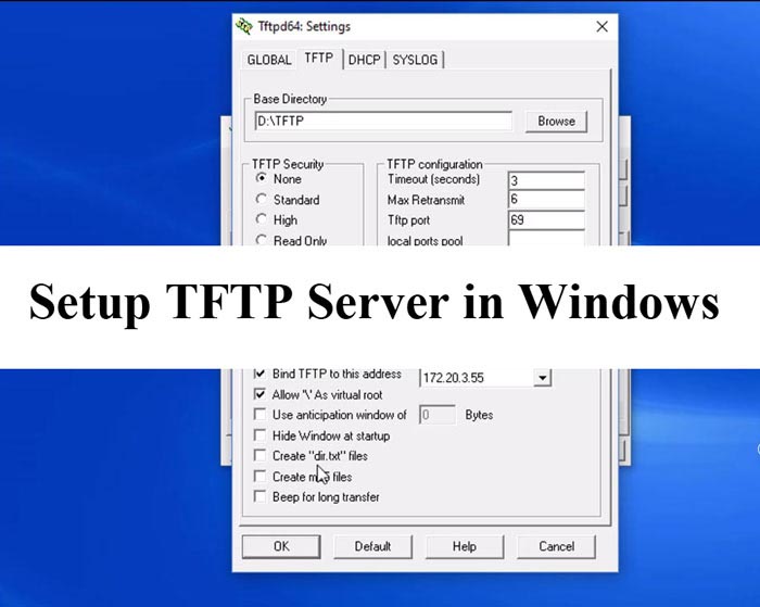 How To Setup TFTP Server In Windows Using Tftpd64/Tfptd32