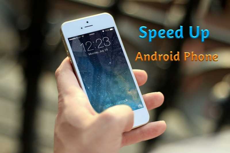 How To Speed Up Android Phone Without Rooting