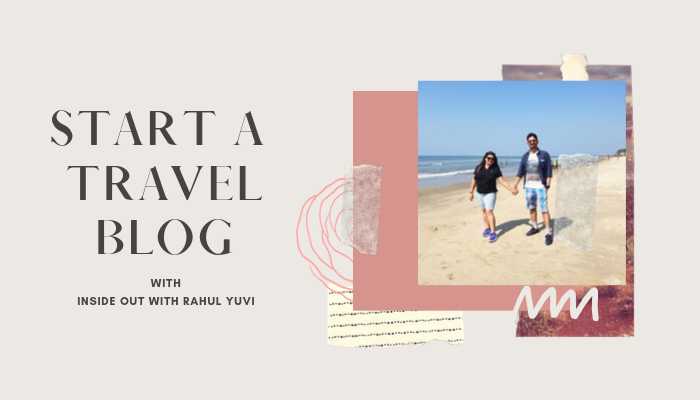 How To Start A Travel Blog From Scratch And Ensure Its Success