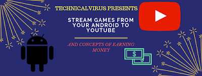 How To Stream Android Games To Youtube And Concepts Of Earning Money