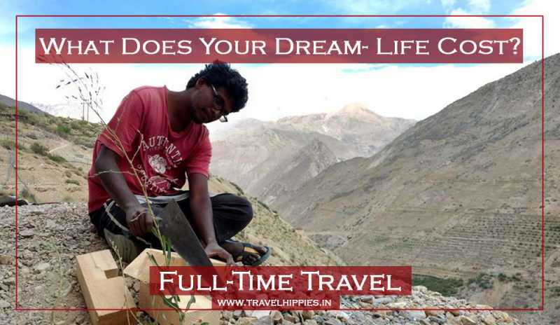 How To Travel Full-time - Making It A Way Of Life | By An Indian Nomad
