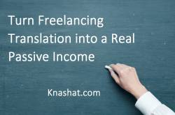 How to Turn Freelancing Translation into a Real Passive Income