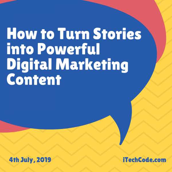 How To Turn Stories Into Powerful Digital Marketing Content