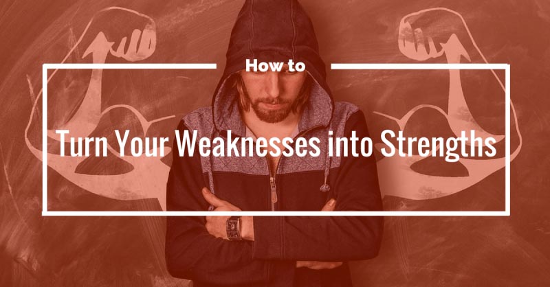 How To Turn Your Weaknesses Into Strengths [Infographic]