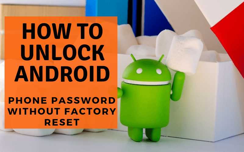 How To Unlock Android Phone Password Without Factory Reset, [ Solved ]