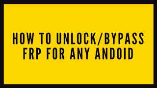 How To Unlock/Bypass FRP For Any Andoid AOSP Phone