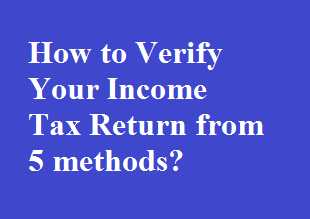 How To Verify Your Income Tax Return For AY 2018-19?
