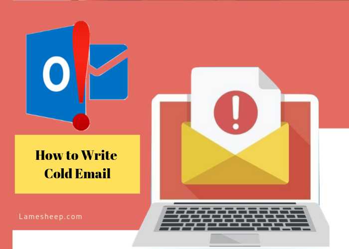 How To Write Cold Email That Really Works - Lamesheep