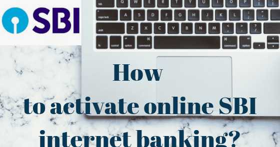 How To Activate Online SBI Internet Banking?