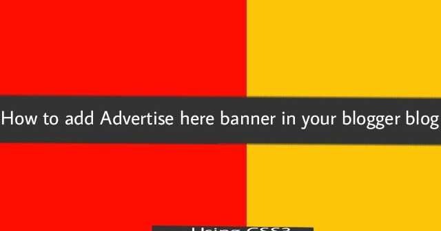 How To Add Advertising Here Banner For Blogger Using CSS3