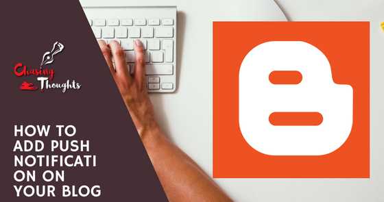How To Add Blogger Push Notifications To Blogspot Blogger