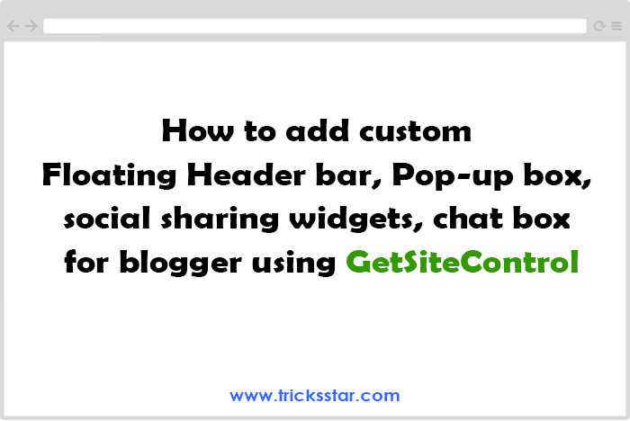 How To Add Floating Header Bar, Social Sharing, Pop Up Widgets For Blogger
