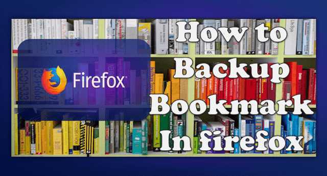 How To Backup Bookmarks In Firefox