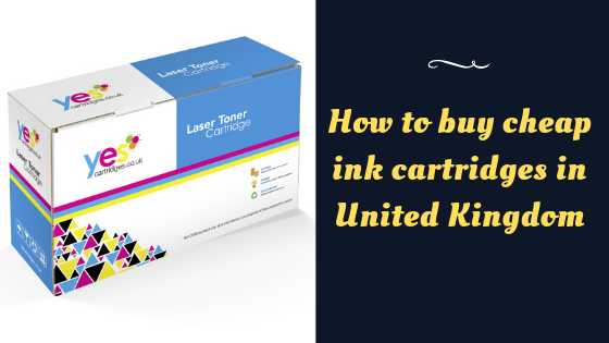 How To Buy Cheap Ink Cartridges In United Kingdom